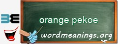 WordMeaning blackboard for orange pekoe
